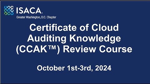 ISACA-GWDC Event - Certificate of Cloud Auditing Knowledge (CCAK™) Review Course - Oct 1st-3rd, 2024
