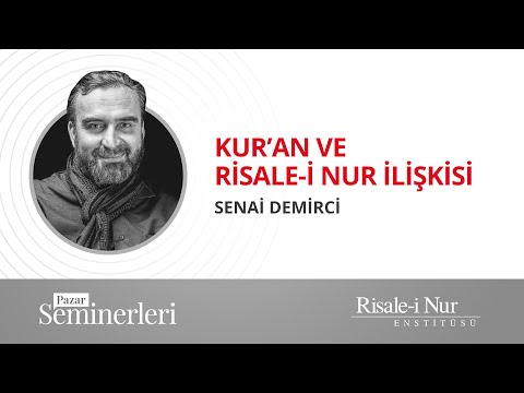 Senai Demirci "Kur'an ile Risale-i Nur İlişkisi"