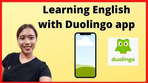 Cách sử dụng phần mềm điện thoại Duolingo để học tiếng Anh