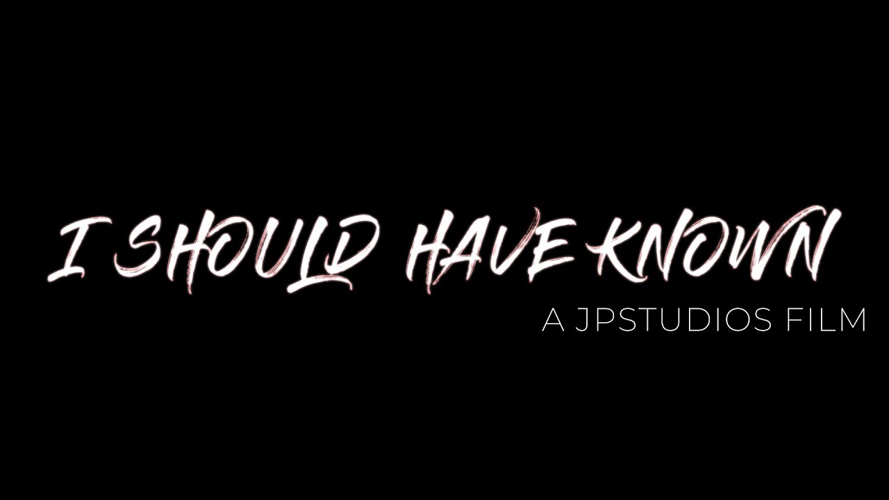 I Should Have Known High School Short Film JPStudios YouTube