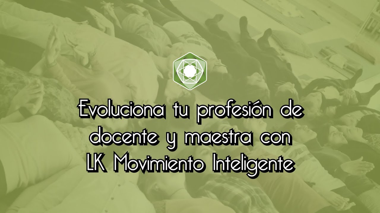 Evoluciona tu profesión de docente y maestra con LK Movimiento Inteligente leader