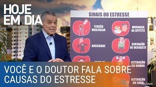 Conheça as principais causas do estresse no Você e o Doutor