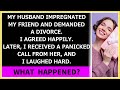 Compilationmy husband impregnated my friend and demanded a divorce i agreed happily what
