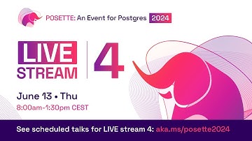 POSETTE: An Event for Postgres (Livestream 4)