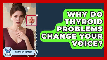 Why Do Thyroid Problems Change Your Voice? - Thyroid Wellness Hub