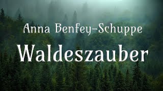 🌲🍃🌳🌿🪄 🧚🏻‍♀️ Waldeszauber ✧ Anna Benfey-Schuppe ✧ Märchen für Erwachsene ✧ Hörbuch