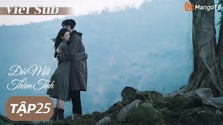 [Viet sub] Tập 25: Đôi Mắt Thâm Tình - Rơi Vào Bẫy Ngọt Ngào Của Chị Đại Quyến Rũ |  MangoTV Vietnam