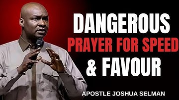 DANGEROUS MIDNIGHT PRAYERS FOR UNSTOPPABLE FAVOUR AND DIVINE ACCELERATION _ APOSTLE JOSHUA SELMAN