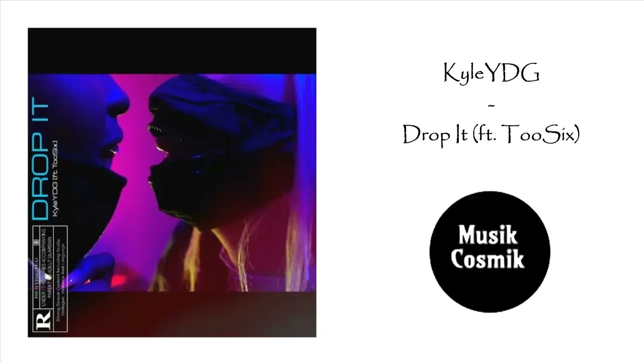 KyleYDG - Drop It (ft. TooSix)