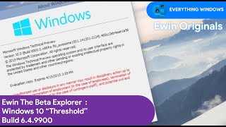 Modern - Ewin The Beta Explorer #21 : Microsoft Windows 10 Threshold Build 10.0.9900