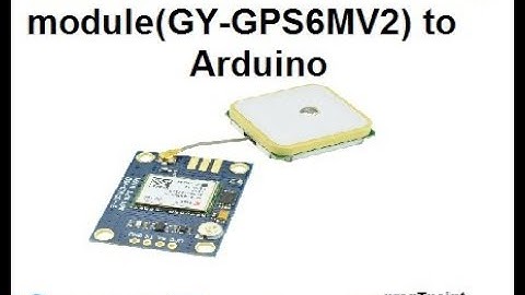 Tutorial Communicate GPS (GY-GPS6MV2) to Arduino