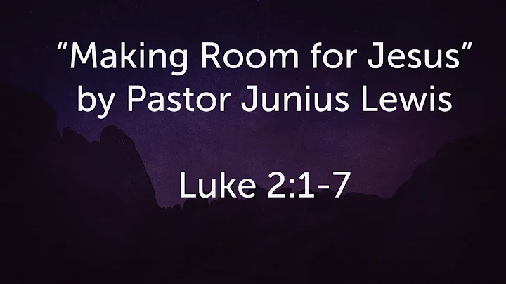 "Making Room for Jesus," by Pastor Junius Lewis