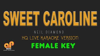 SWEET CAROLINE - Neil Diamond  (FEMALE KEY HQ KARAOKE VERSION)