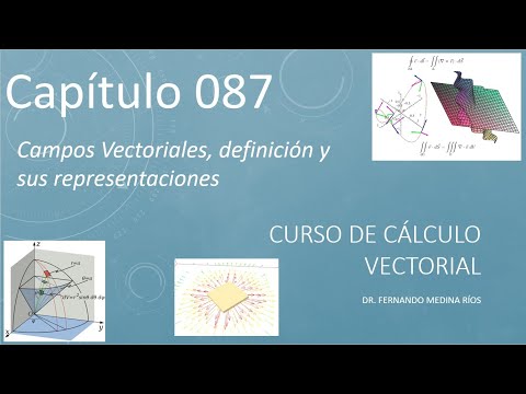 Campos Vectoriales (Cálculo Vectorial Cap. 087)