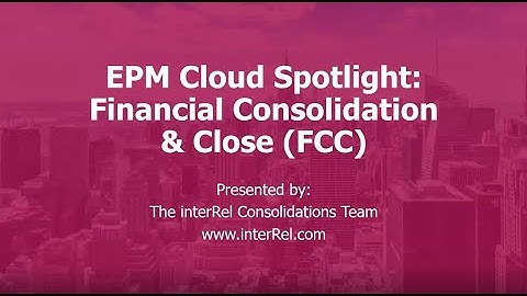 EPM Cloud Spotlight: Financial Consolidation & Close (FCC)