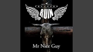 Video thumbnail of "Fall from Ruin - Mr Nice Guy"