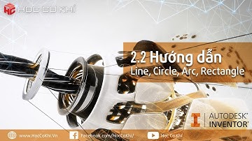 [hoccokhi] Bài 2.2 - Hướng dẫn lệnh Line  Circle Arc Rectangle Inventor | Khóa học Inventor MIỄN PHÍ