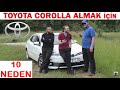 TOYOTA COROLLA ALMAK İÇİN 10 NEDEN | COROLLANIN TERCİH EDİLME SEBEPLERİ