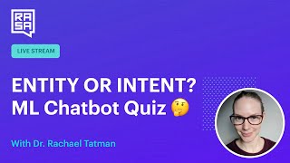Rasa Livestream: Intent or entity? ML chatbot quiz