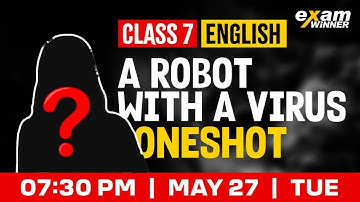 Class 7 English | A Robot With a Virus | Oneshot | Exam Winner