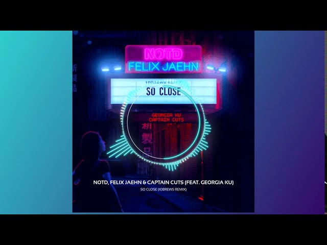 Watch NOTD, FELIX JAEHN & CAPTAIN CUTS (FEAT. GEORGIA KU) - SO CLOSE (10BREWS REMIX) on YouTube Watch NOTD, FELIX JAEHN & CAPTAIN CUTS (FEAT. GEORGIA KU) - SO CLOSE (10BREWS REMIX) on YouTube