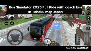 Bus Simulator 2023 Coach bus Full ride at Tōhoku Map