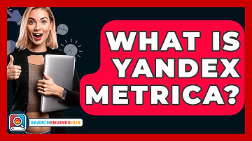 What Is Yandex Metrica? - SearchEnginesHub.com