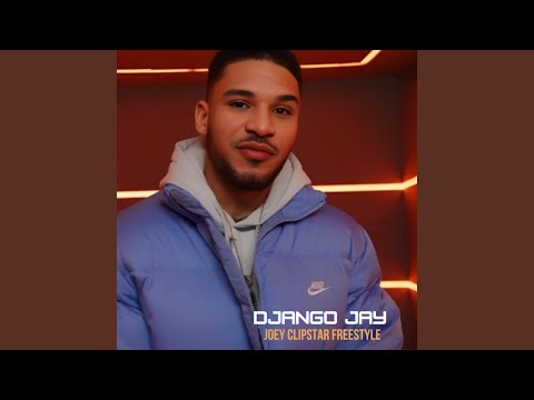 Django Jay - Joey Clipstar Freestyle
