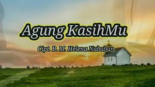 Download lagu Agung KasihMu (Cipt. B.M. Helena Nababan)