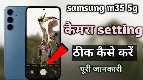 samsung galaxy m35 5g camera setting thik kaise kare|| samsung m35 5g camera setting