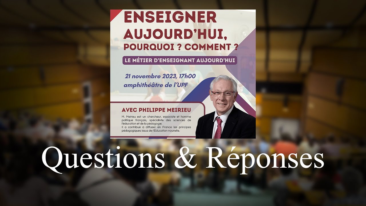 "Enseigner aujourd'hui, pourquoi, comment ?" de Philippe Meirieu Question & Réponse