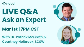 Ask an Expert Live OCD Q&A with Dr. Patrick McGrath & Courtney Holbrook, LCSW