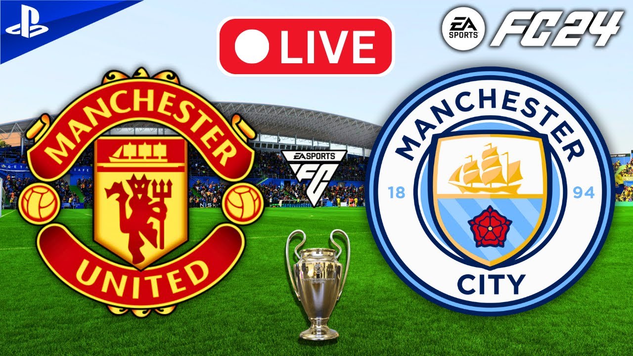 Manchester United Manchester City Online Live FC24 Live stream - Manchester United Vs Manchester City- Online UCL