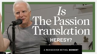 Is The Passion Translation Heresy? | Rediscover Bethel
