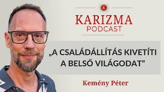 „A családállítás kivetíti a belső világodat" | Kemény Péter [4K] | Karizma Podcast #89 | Bolya Imre