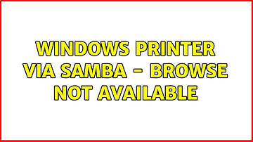 Ubuntu: Windows Printer via Samba - browse not available