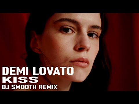 Demi Lovato - Kiss (Dj Smooth Remix)