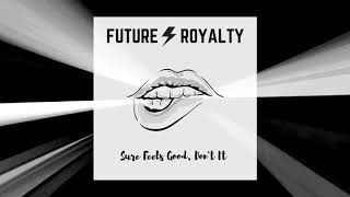 Future Royalty - Sure Feels Good Don't It (Official Video)
