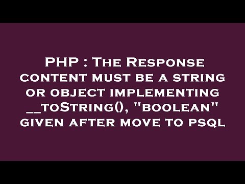 PHP : The Response content must be a string or object implementing __toString(), "boolean" given aft