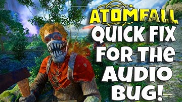 Quick Fix For The Audio Bug in ATOMFALL