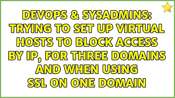 Trying to set up virtual hosts to block access by IP, for three domains and when using SSL on...
