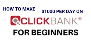 Clickbank For Beginners 2019 - $1,000 Per Day Tutorial (No Website Needed)