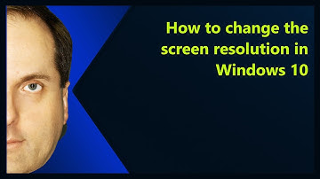 How to change the screen resolution in Windows 10