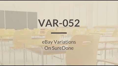 SureDone: Variations Training (2 of 5) - eBay Variations