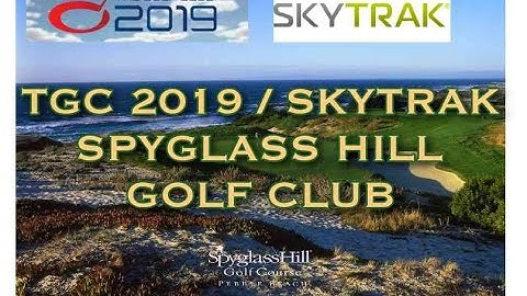 TGC 2019 SKYTRAK Golf Sim - Spyglass Hill Golf Club