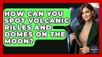 How Can You Spot Volcanic Rilles And Domes On The Moon? - Astronomy Made Simple
