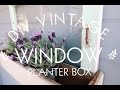 DIY Vintage Window Planter Box DIY Vintage Window Planter Box