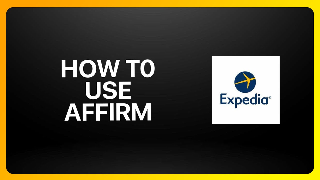 How To Use Affirm On Expedia Tutorial