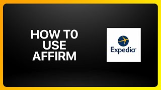 How To Use Affirm On Expedia Tutorial