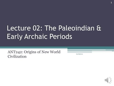 Lecture 02 – The Paleoindian & Early Archaic Periods